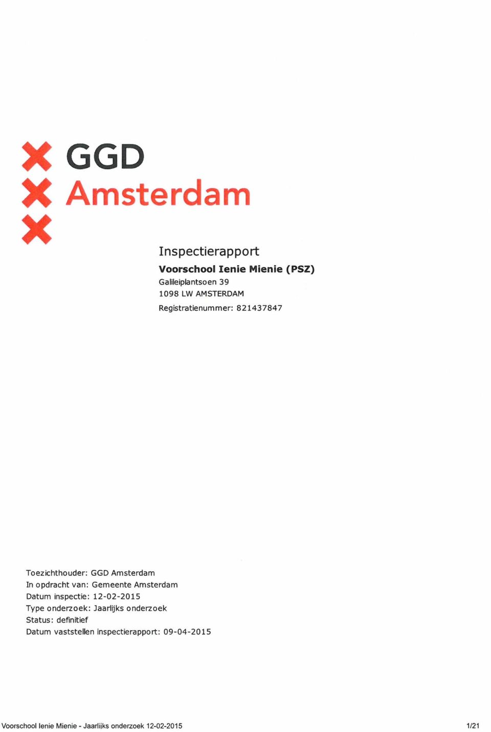 Amsterdam Datum inspectie: 12-02-2015 Type onderzoek: Jaarlijks onderzoek Status: definitief