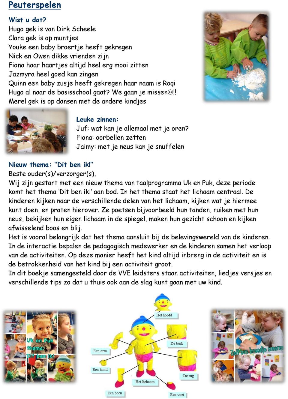 zingen Quinn een baby zusje heeft gekregen haar naam is Roqi Hugo al naar de basisschool gaat? We gaan je missen!