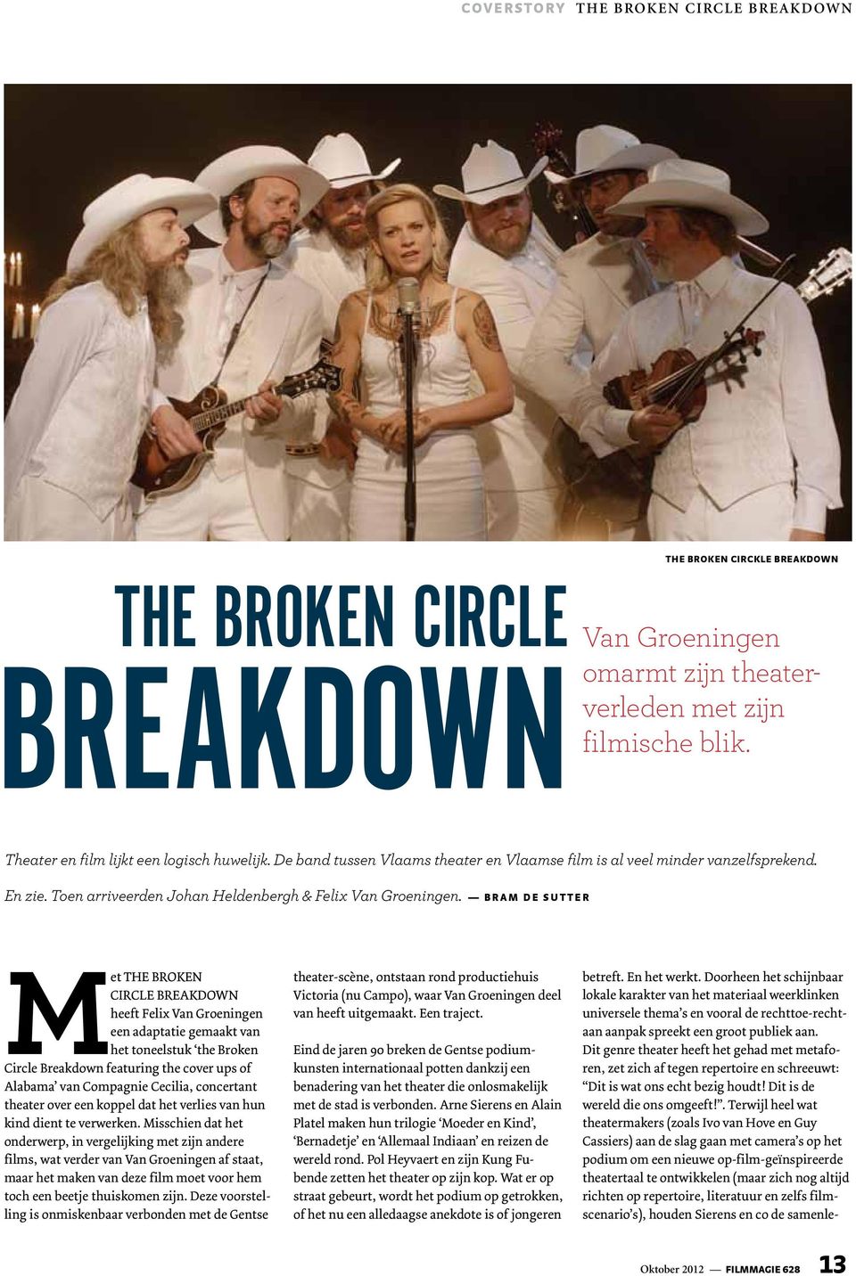 BRAM DE SUTTER Met The Broken Circle Breakdown heeft Felix Van Groeningen een adaptatie gemaakt van het toneelstuk the Broken Circle Breakdown featuring the cover ups of Alabama van Compagnie