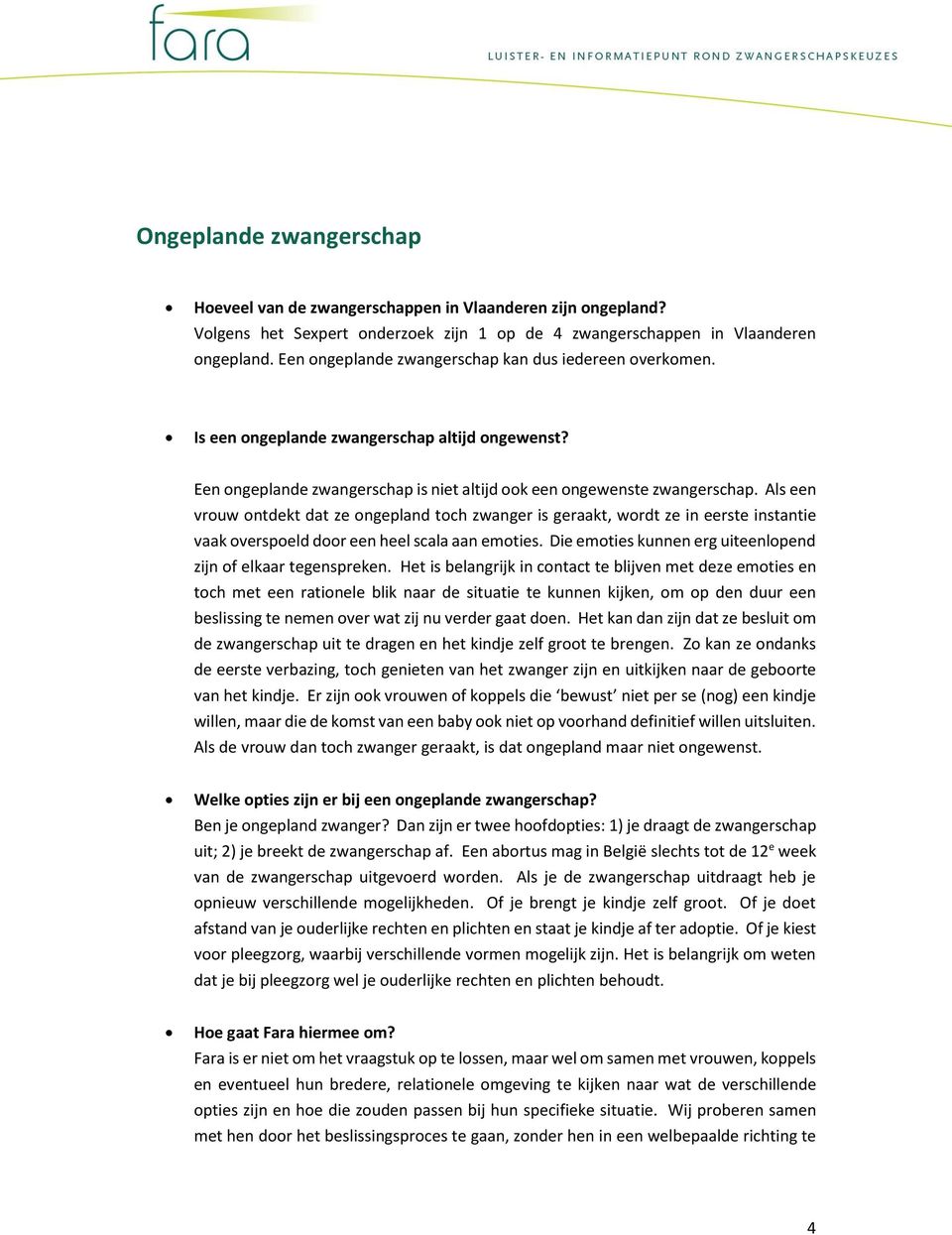 Als een vrouw ontdekt dat ze ongepland toch zwanger is geraakt, wordt ze in eerste instantie vaak overspoeld door een heel scala aan emoties.