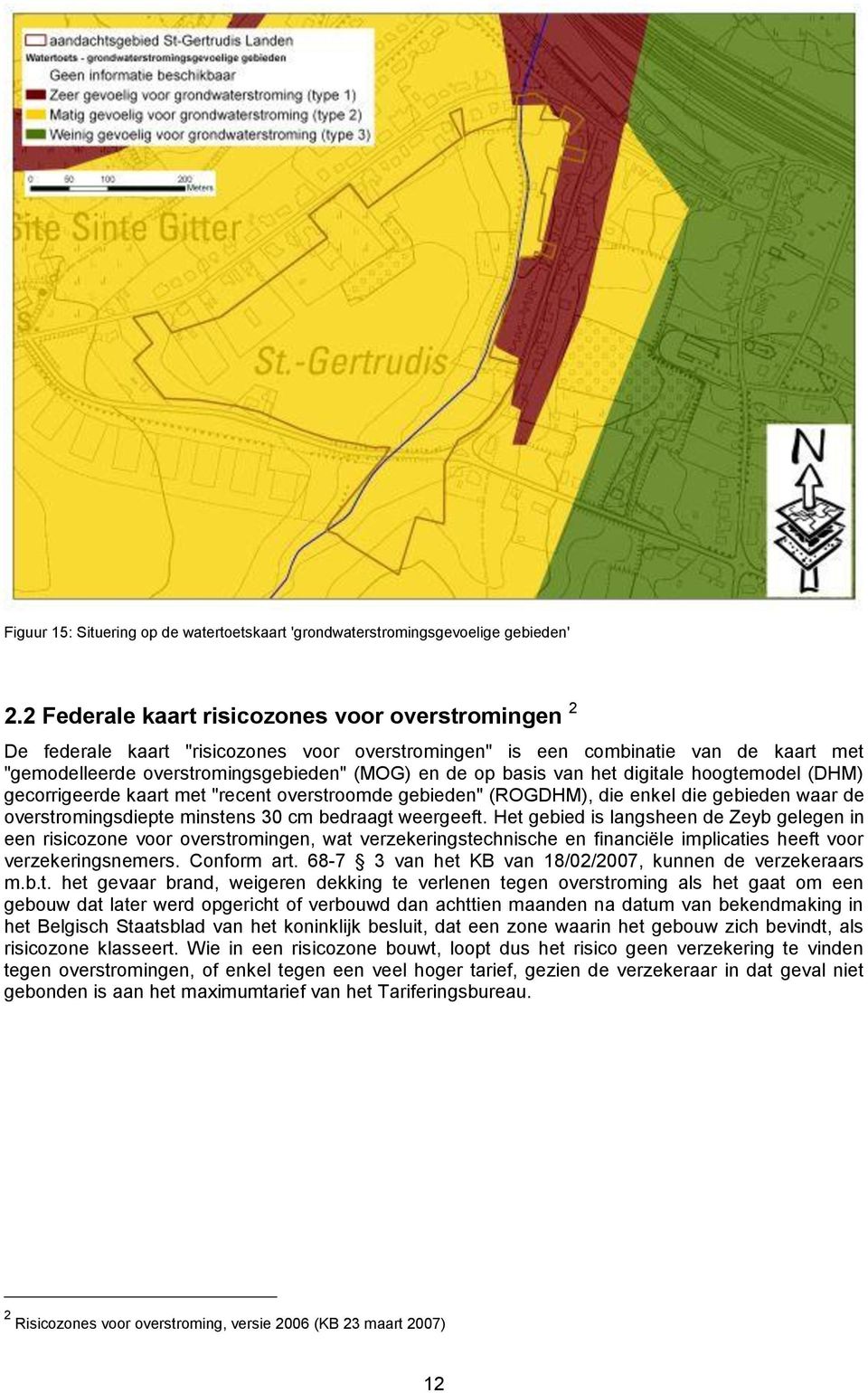 van het digitale hoogtemodel (DHM) gecorrigeerde kaart met "recent overstroomde gebieden" (ROGDHM), die enkel die gebieden waar de overstromingsdiepte minstens 30 cm bedraagt weergeeft.