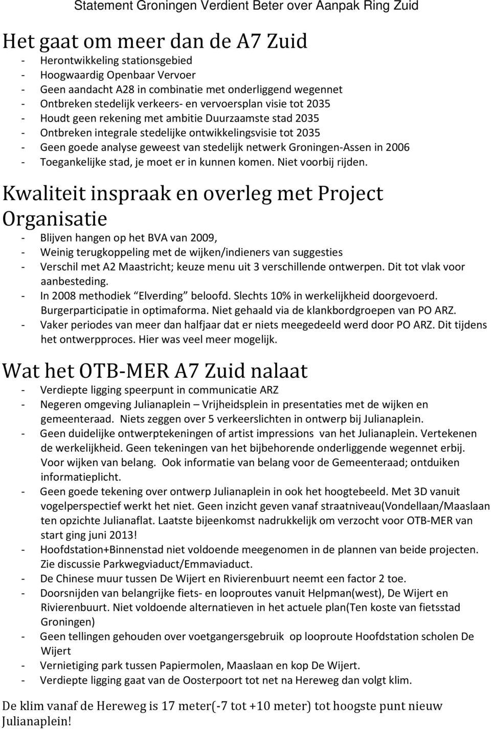 2035 - Geen goede analyse geweest van stedelijk netwerk Groningen-Assen in 2006 - Toegankelijke stad, je moet er in kunnen komen. Niet voorbij rijden.