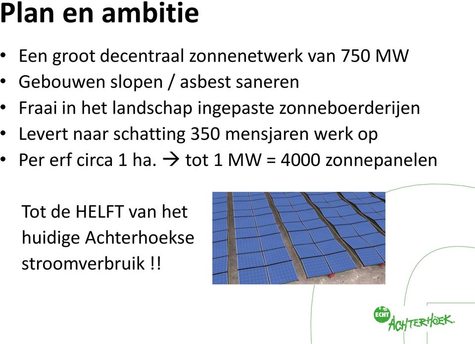 Levert naar schatting 350 mensjaren werk op Per erf circa 1 ha.