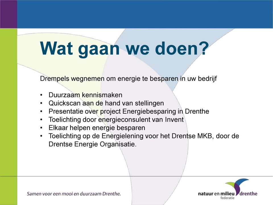 aan de hand van stellingen Presentatie over project Energiebesparing in Drenthe