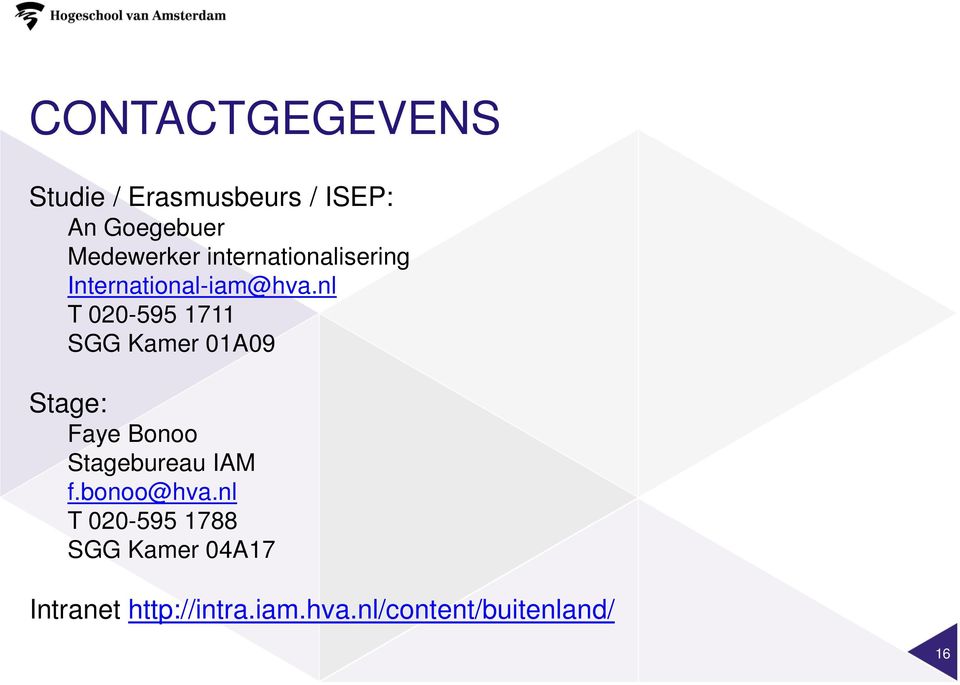 nl T 020-595 1711 SGG Kamer 01A09 Stage: Faye Bonoo Stagebureau IAM f.