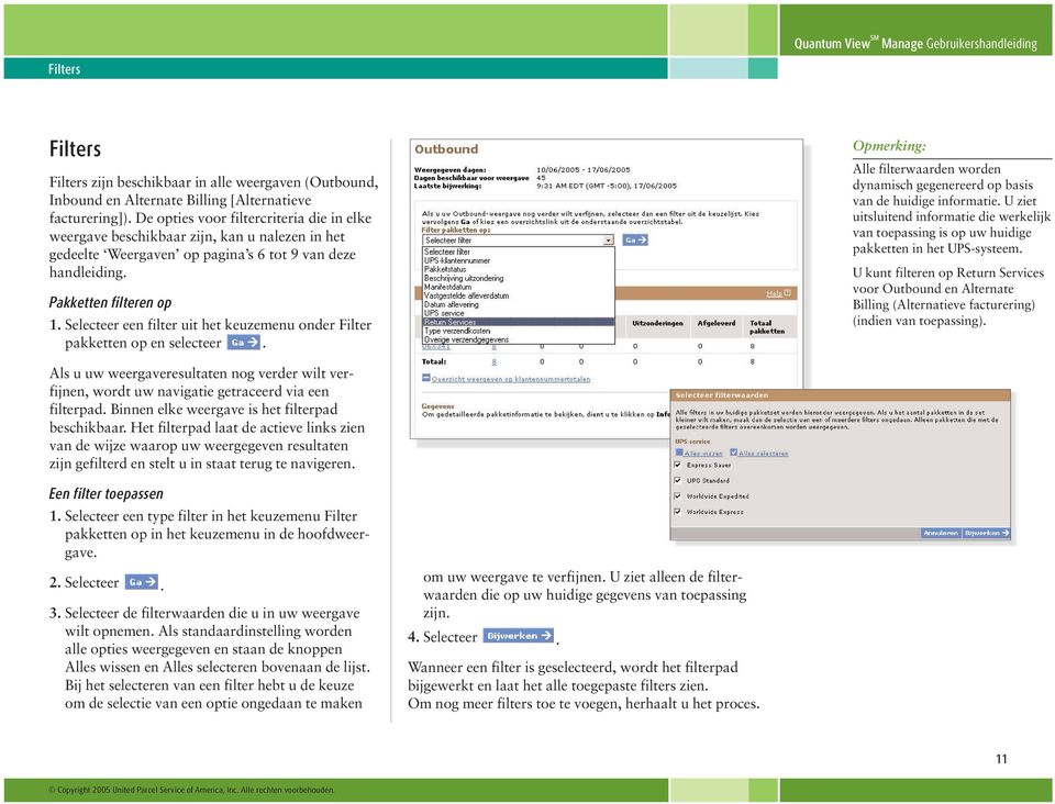 Selecteer een filter uit het keuzemenu onder Filter pakketten op en selecteer. Opmerking: Alle filterwaarden worden dynamisch gegenereerd op basis van de huidige informatie.