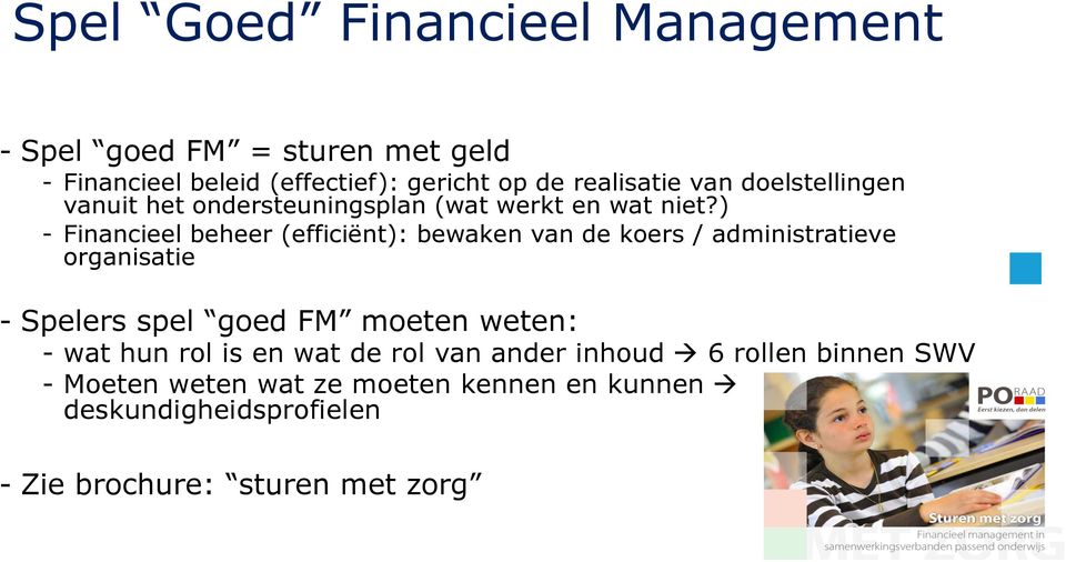 ) - Financieel beheer (efficiënt): bewaken van de koers / administratieve organisatie - Spelers spel goed FM moeten