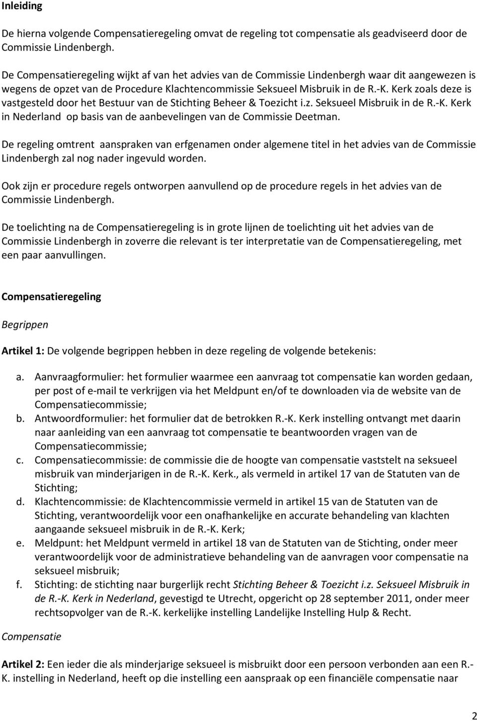 Kerk zoals deze is vastgesteld door het Bestuur van de Stichting Beheer & Toezicht i.z. Seksueel Misbruik in de R.-K. Kerk in Nederland op basis van de aanbevelingen van de Commissie Deetman.