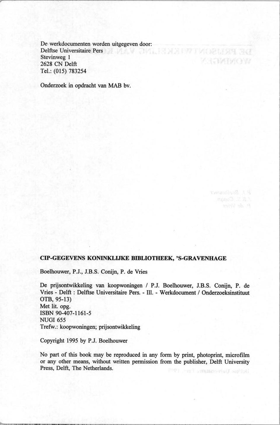 - Ill. - Werkdocument / Onderzoeksinstituut OTB, 95-13) Met lit. opg. ISBN 90-407-1161-5 NUGI 655 Trefw.: koopwoningen; prijsontwikkeling Copyright 1995 by P.J.