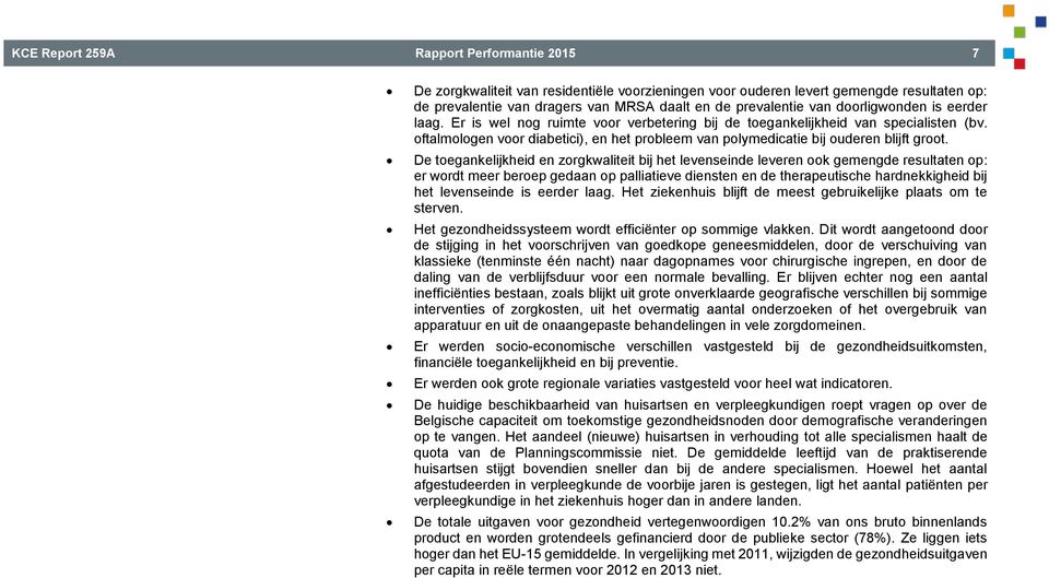 oftalmologen voor diabetici), en het probleem van polymedicatie bij ouderen blijft groot.