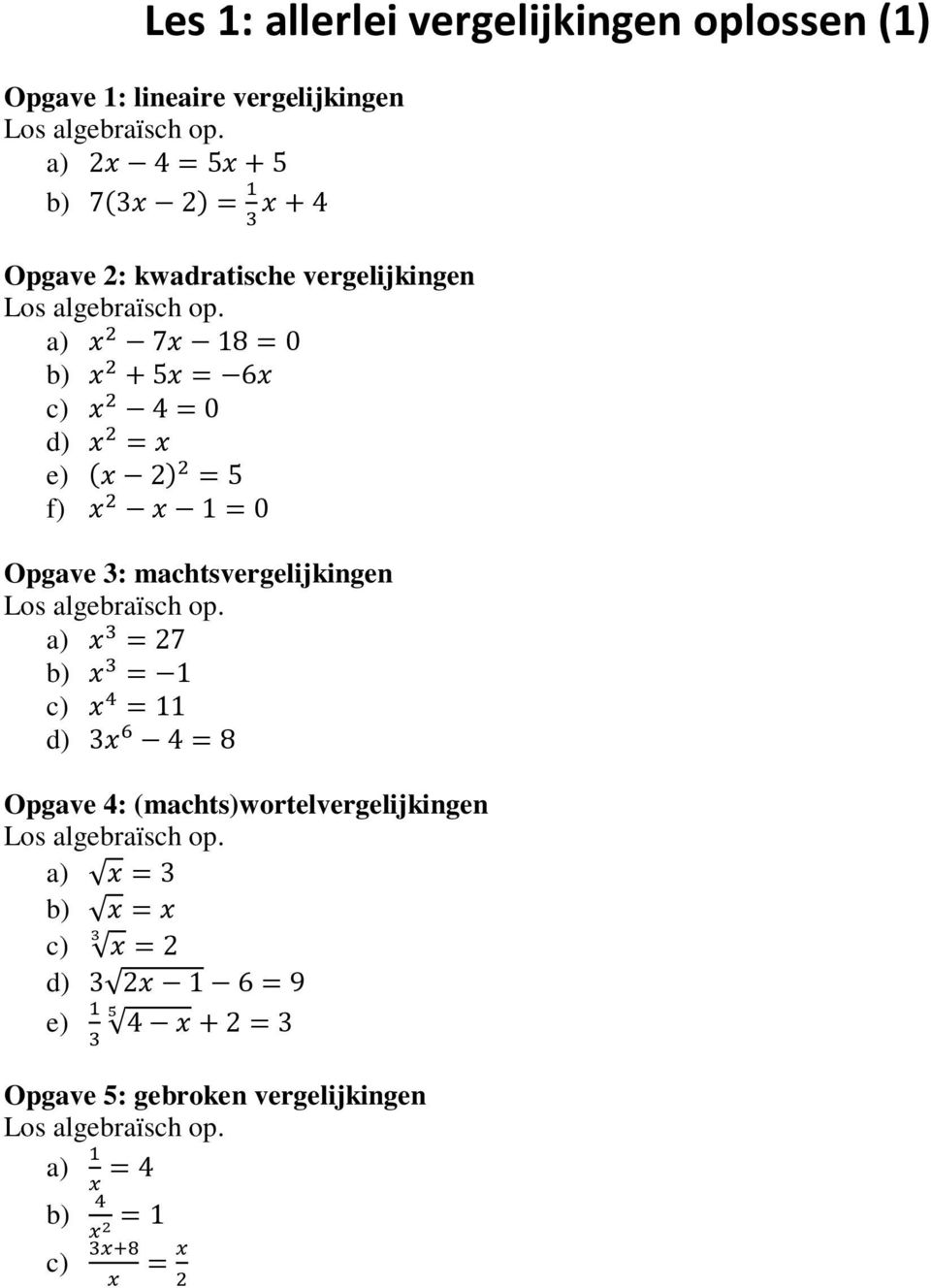 vergelijkingen f) Opgave 3: machtsvergelijkingen Opgave
