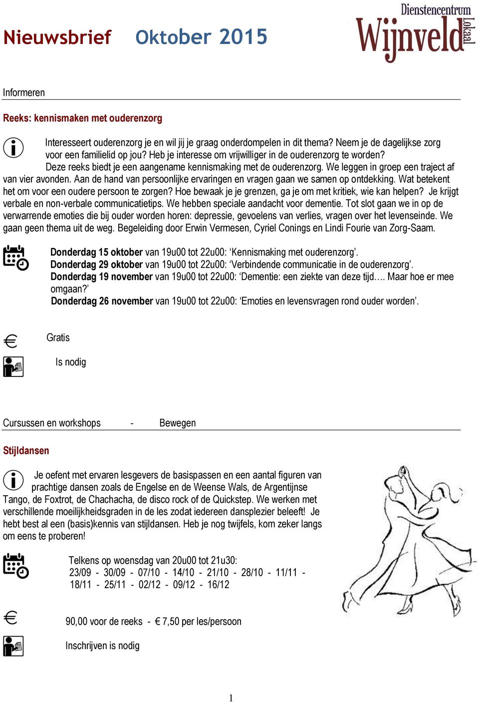 We leggen in groep een traject af van vier avonden. Aan de hand van persoonlijke ervaringen en vragen gaan we samen op ontdekking. Wat betekent het om voor een oudere persoon te zorgen?