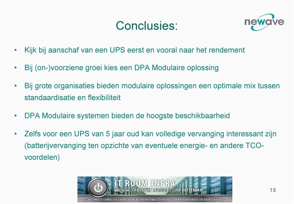 flexibiliteit DPA Modulaire systemen bieden de hoogste beschikbaarheid Zelfs voor een UPS van 5 jaar oud kan volledige