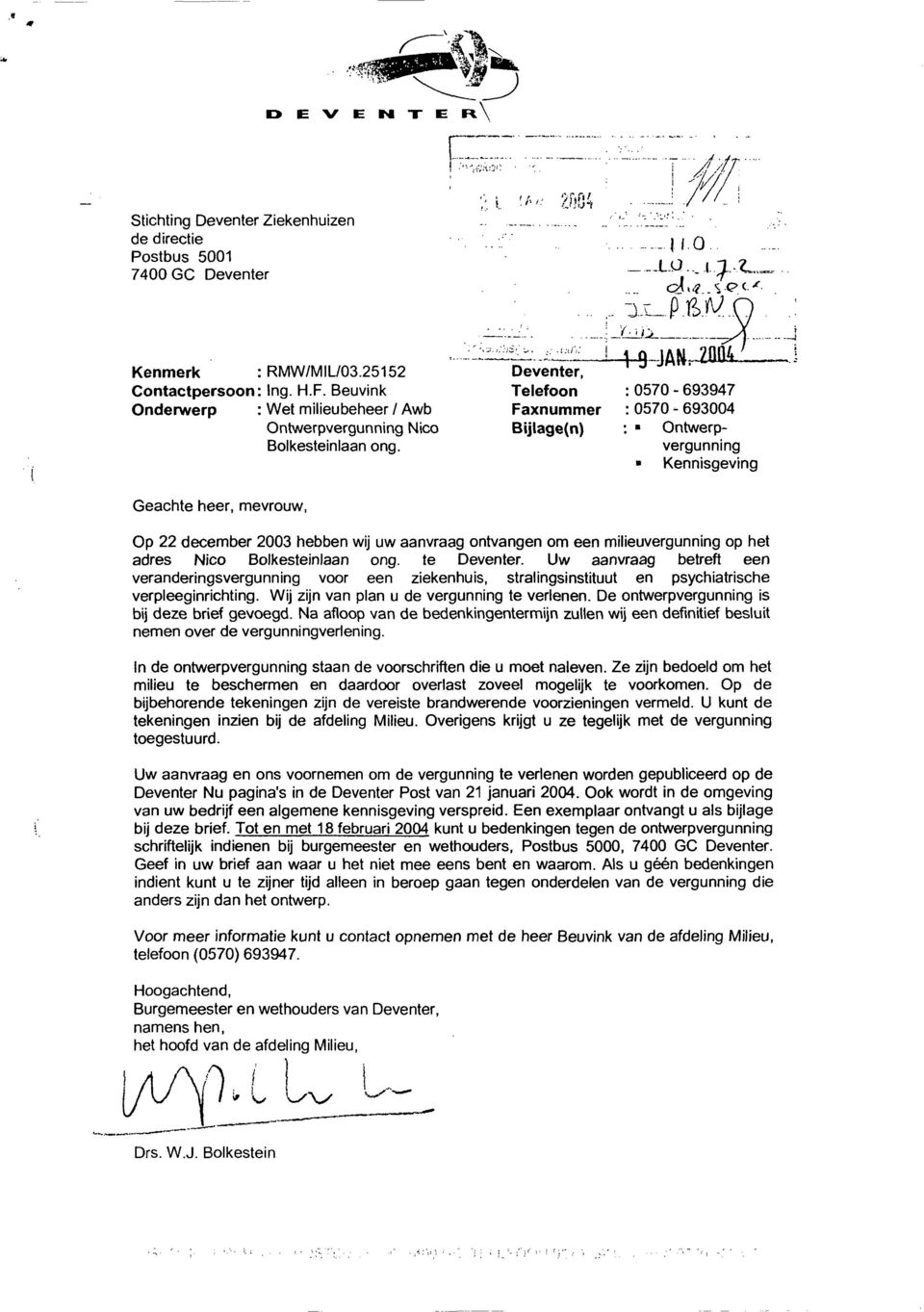 Deventer, Telefoon Faxnummer Bijlage(n) : 0570-693947 : 0570-6904 : Ontwerpvergunning Kennisgeving Op 22 december 2003 hebben wij uw aanvraag ontvangen om een milieuvergunning op het adres Nico