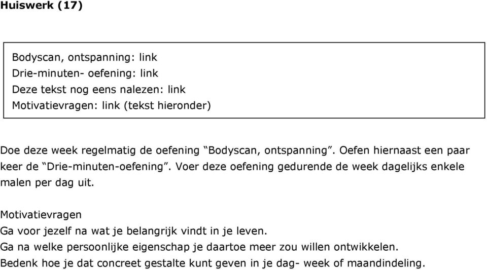 Voer deze oefening gedurende de week dagelijks enkele malen per dag uit.