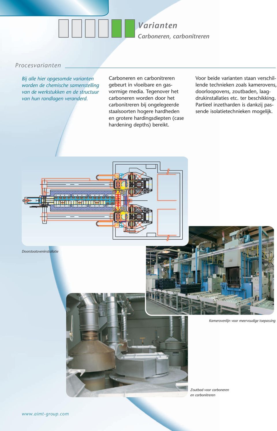 Tegenover het carboneren worden door het carbonitreren bij ongelegeerde staalsoorten hogere hardheden en grotere hardingsdiepten (case hardening depths) bereikt.