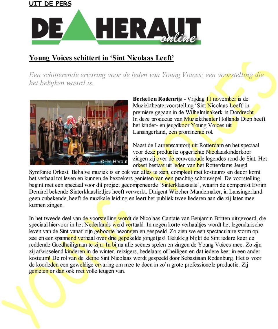 In deze productie van Muziektheater Hollands Diep heeft het kinder- en jeugdkoor Young Voices uit Lansingerland, een prominente rol.