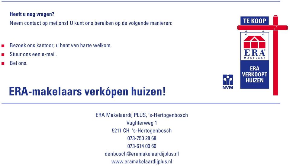 Stuur ons een e-mail. Bel ons. ERA-makelaars verkópen huizen!