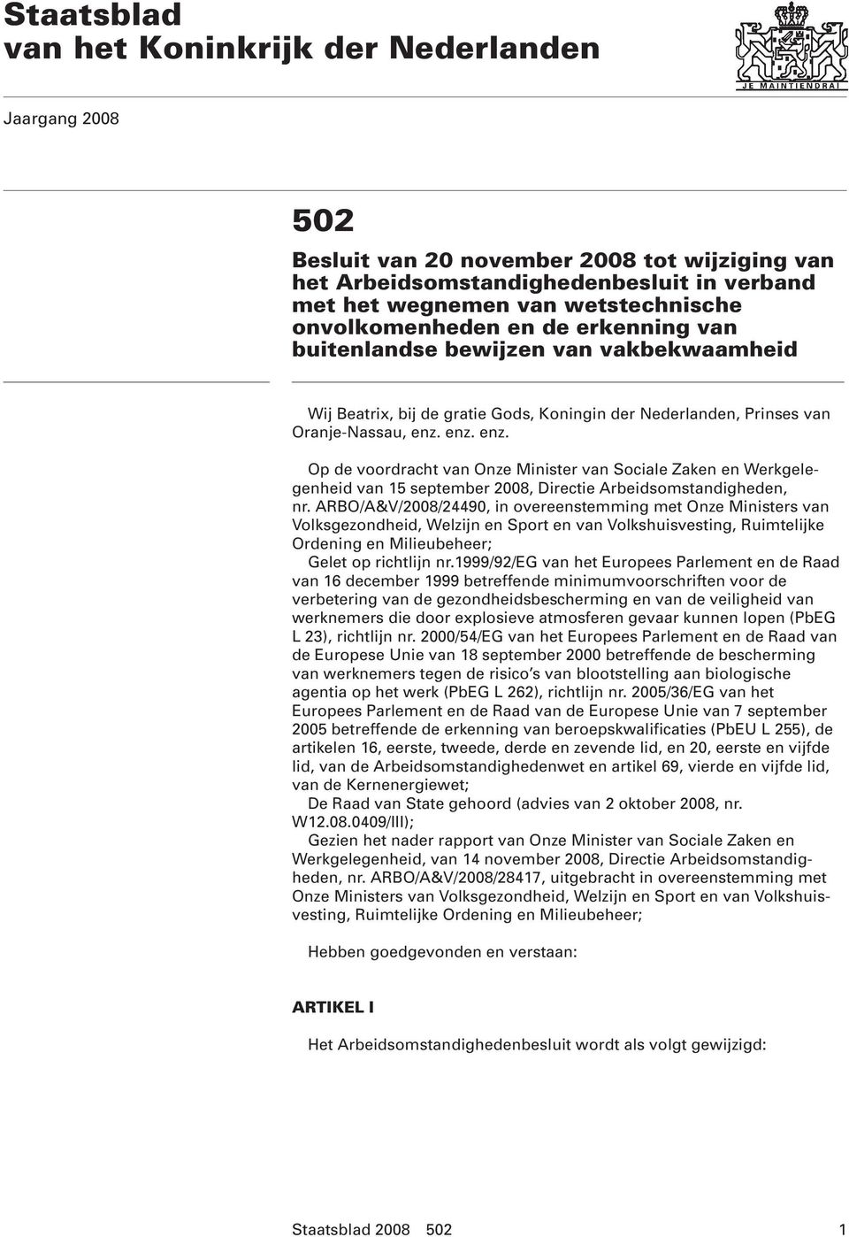 enz. enz. Op de voordracht van Onze Minister van Sociale Zaken en Werkgelegenheid van 15 september 2008, Directie Arbeidsomstandigheden, nr.