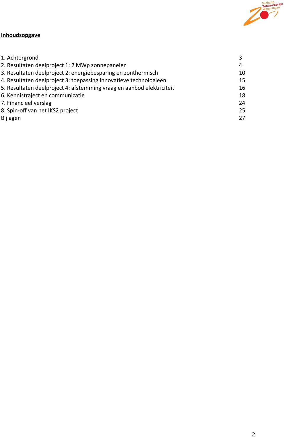 Resultaten deelproject 3: toepassing innovatieve technologieën 15 5.