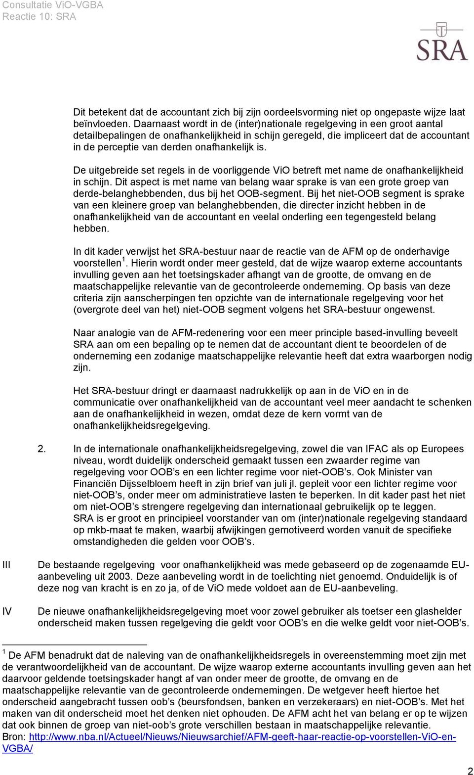 onafhankelijk is. De uitgebreide set regels in de voorliggende ViO betreft met name de onafhankelijkheid in schijn.