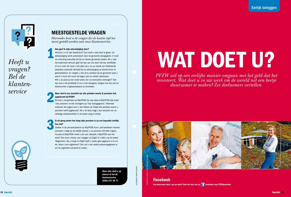 U moet uw verhuizing natuurlijk wel bij uw nieuwe gemeente melden. Als u naar het buitenland verhuist, geef het dan aan ons door. Dat kan schriftelijk of via e-mail.