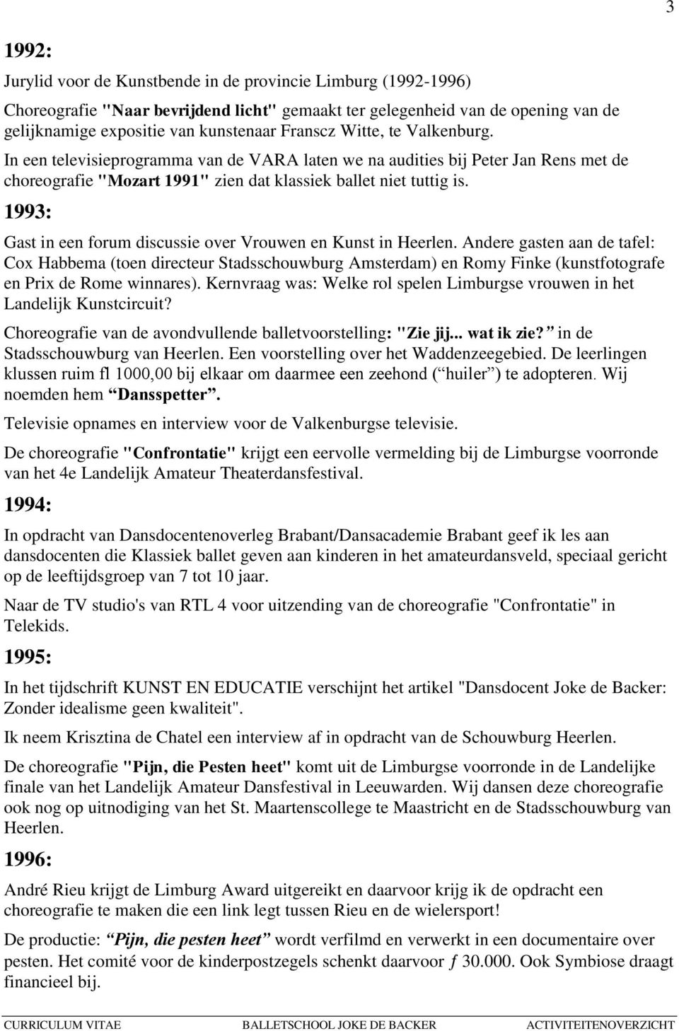 1993: Gast in een forum discussie over Vrouwen en Kunst in Heerlen.