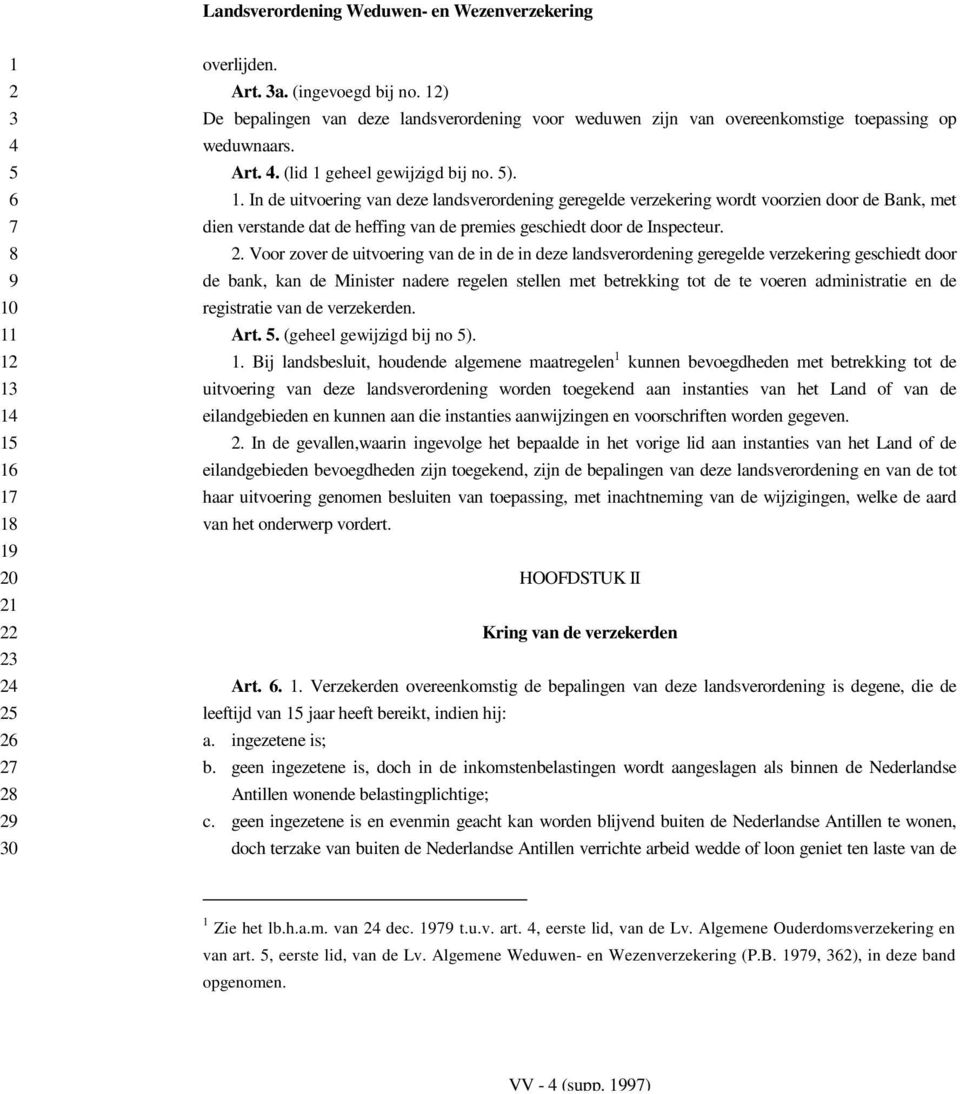 . In de uitvoering van deze landsverordening geregelde verzekering wordt voorzien door de Bank, met dien verstande dat de heffing van de premies geschiedt door de Inspecteur.