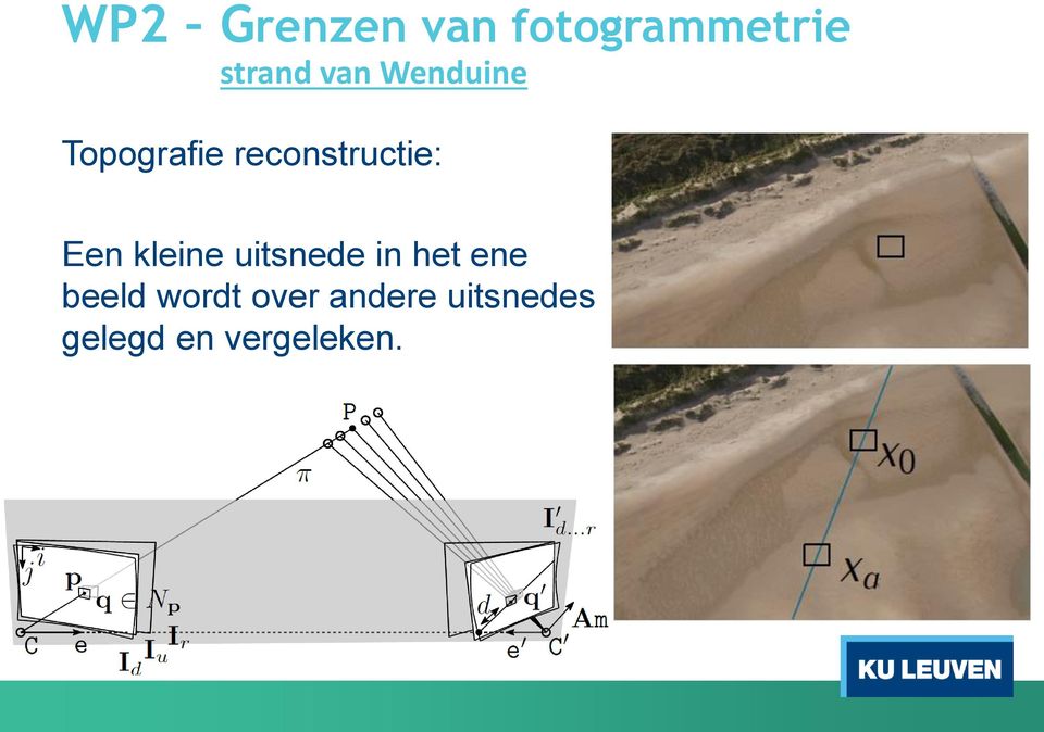 Een kleine uitsnede in het ene beeld