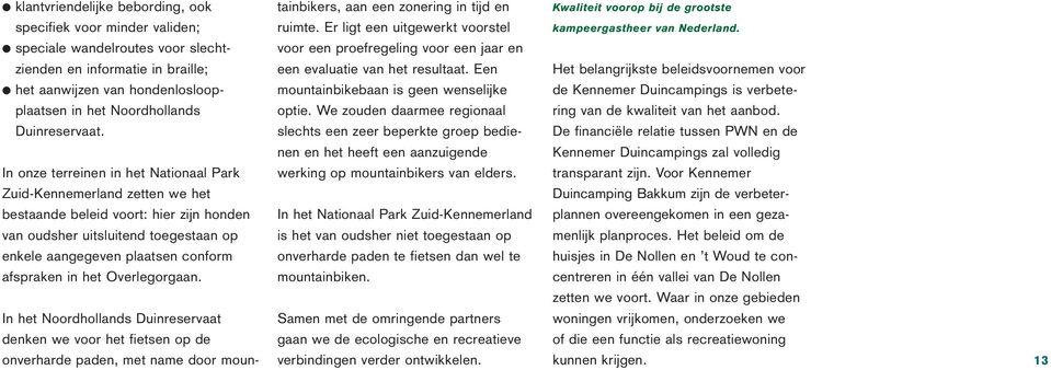 speciale wandelroutes voor slecht- voor een proefregeling voor een jaar en zienden en informatie in braille; een evaluatie van het resultaat.