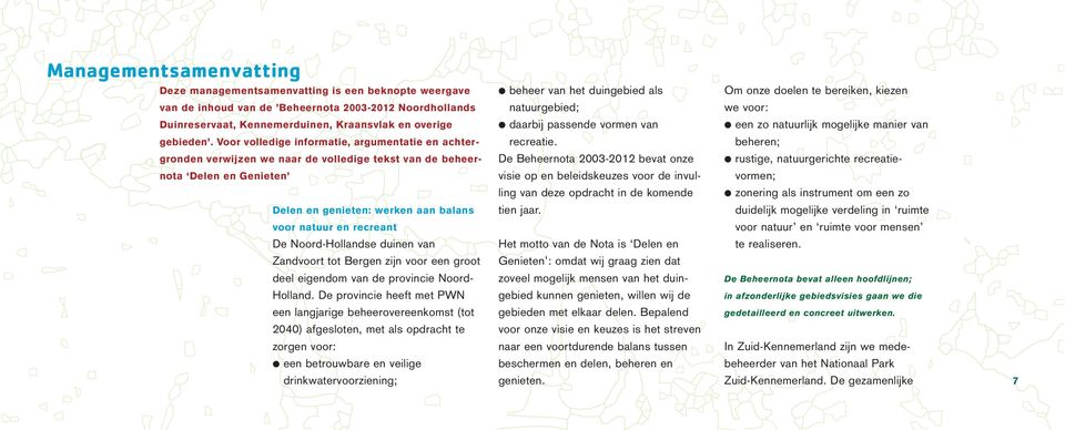 Voor volledige informatie, argumentatie en achter- recreatie.