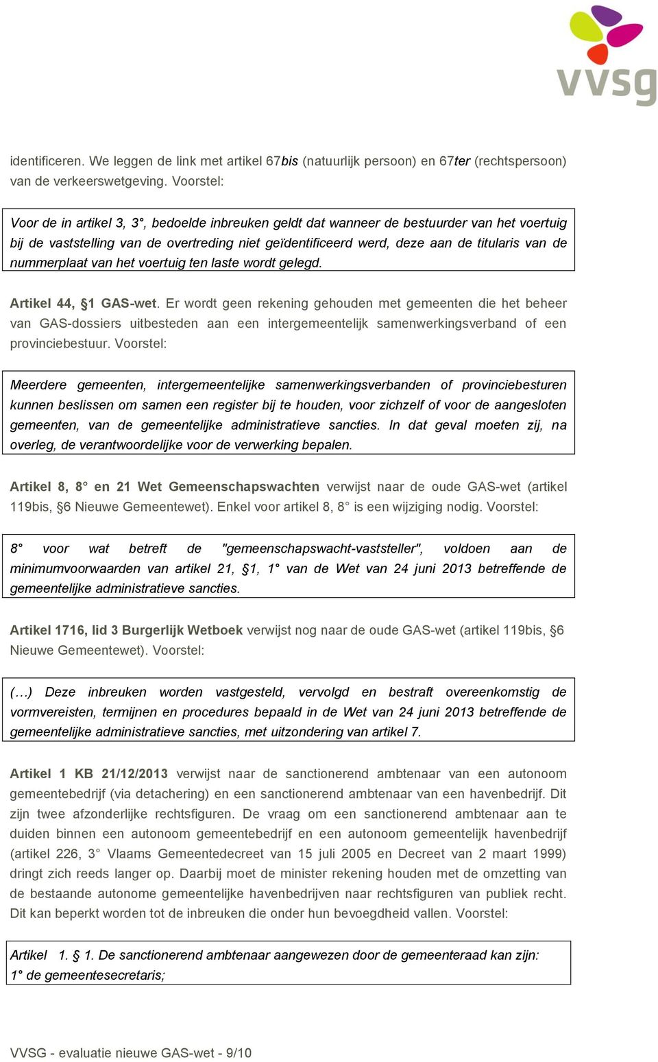 nummerplaat van het voertuig ten laste wordt gelegd. Artikel 44, 1 GAS-wet.