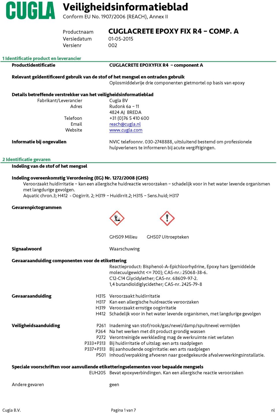 600 Email reach@cugla.nl Website www.cugla.com Informatie bij ongevallen NVIC telefoonnr. 030-2748888, uitsluitend bestemd om professionele hulpverleners te informeren bij acute vergiftigingen.