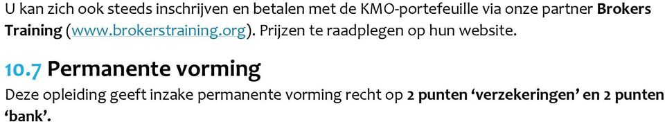 Prijzen te raadplegen op hun website. 10.