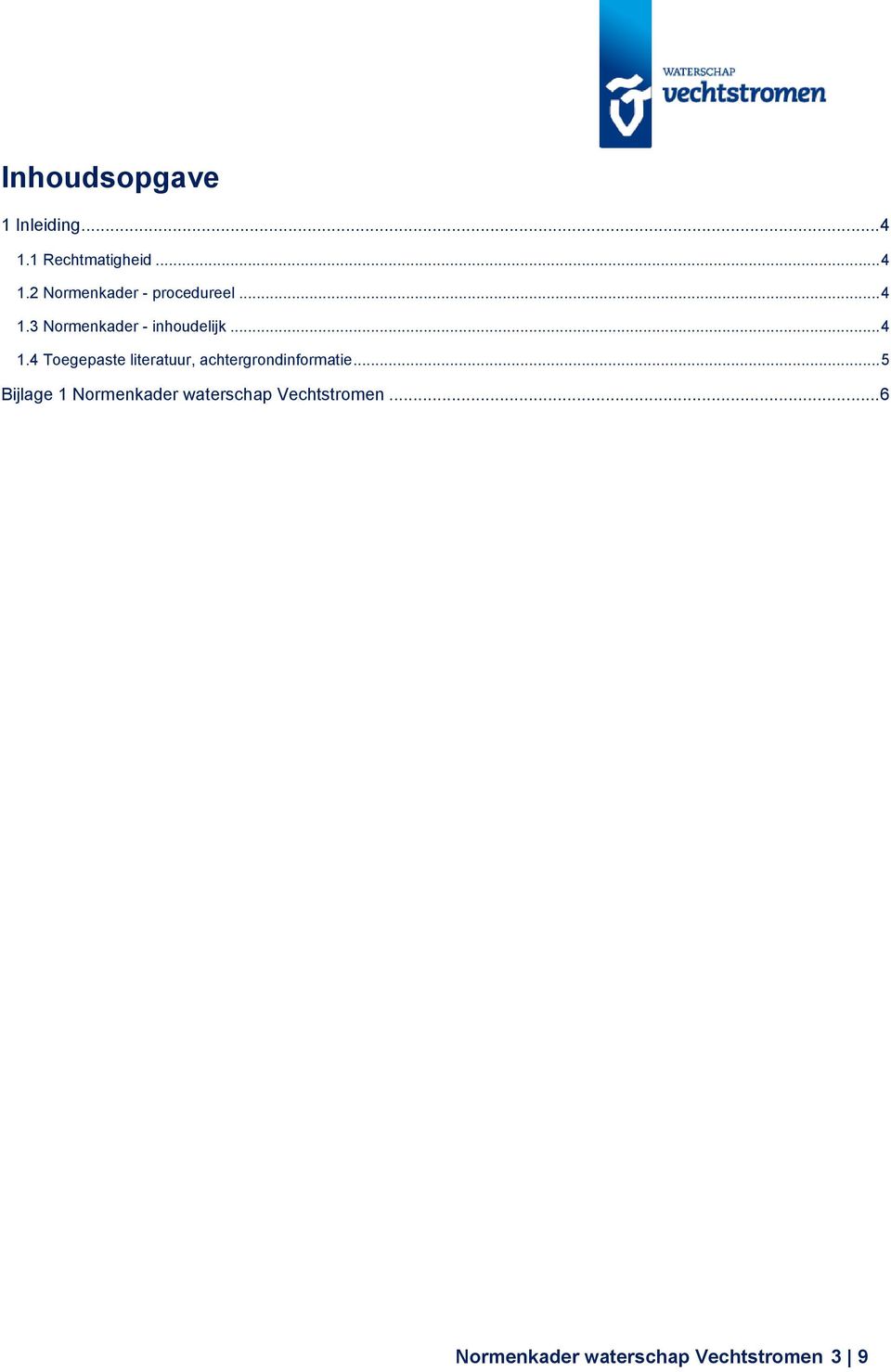 .. 5 Bijlage 1 Normenkader waterschap Vechtstromen.