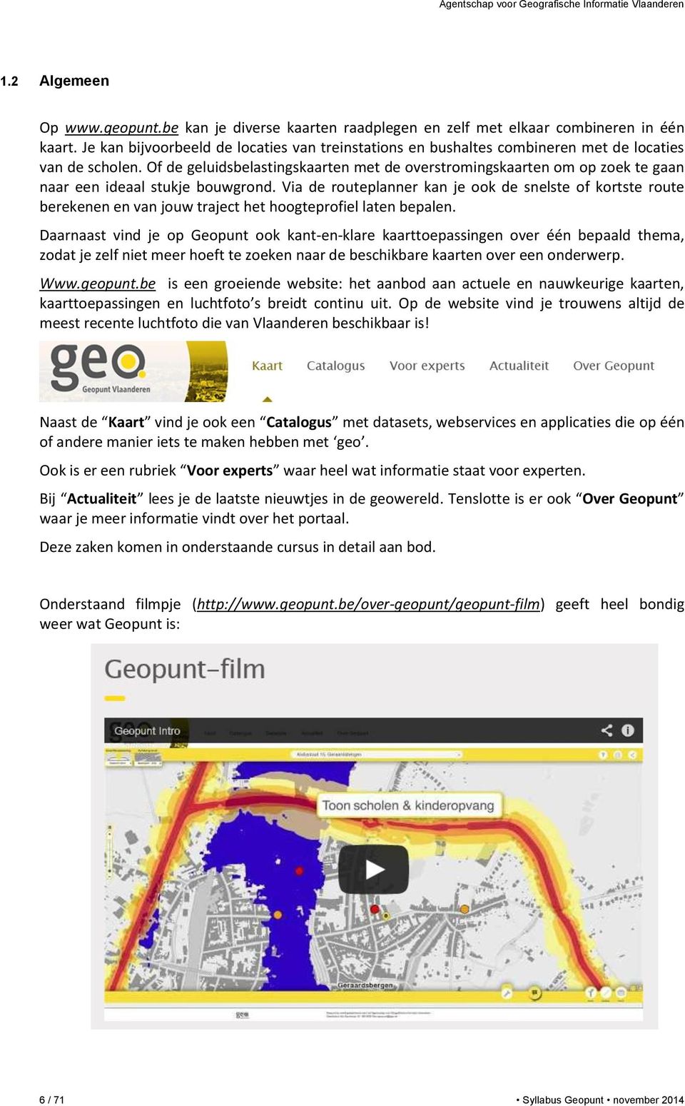 Of de geluidsbelastingskaarten met de overstromingskaarten om op zoek te gaan naar een ideaal stukje bouwgrond.