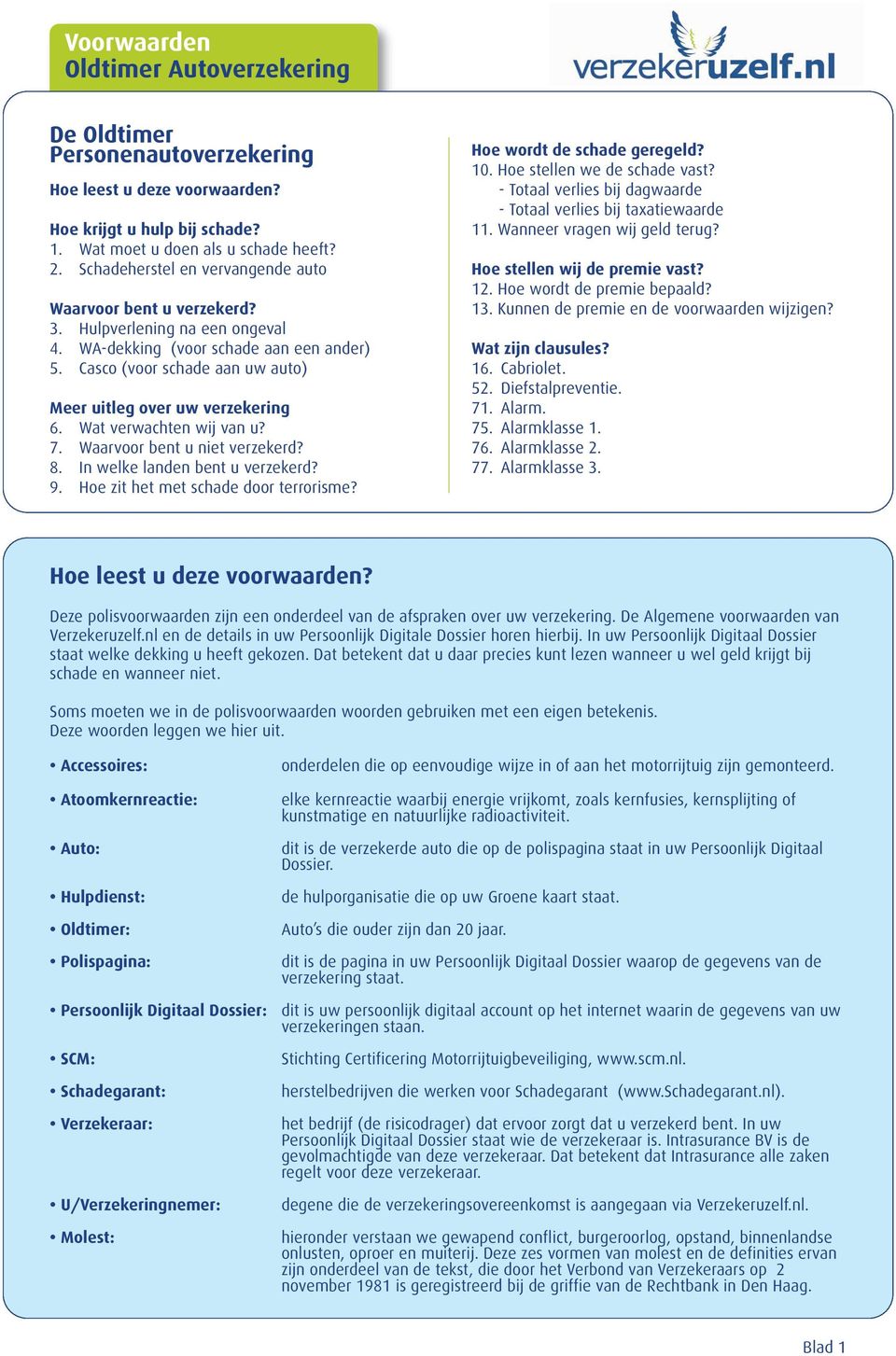 Waarvoor bent u niet verzekerd? 8. In welke landen bent u verzekerd? 9. Hoe zit het met schade door terrorisme? Hoe wordt de schade geregeld? 10. Hoe stellen we de schade vast?