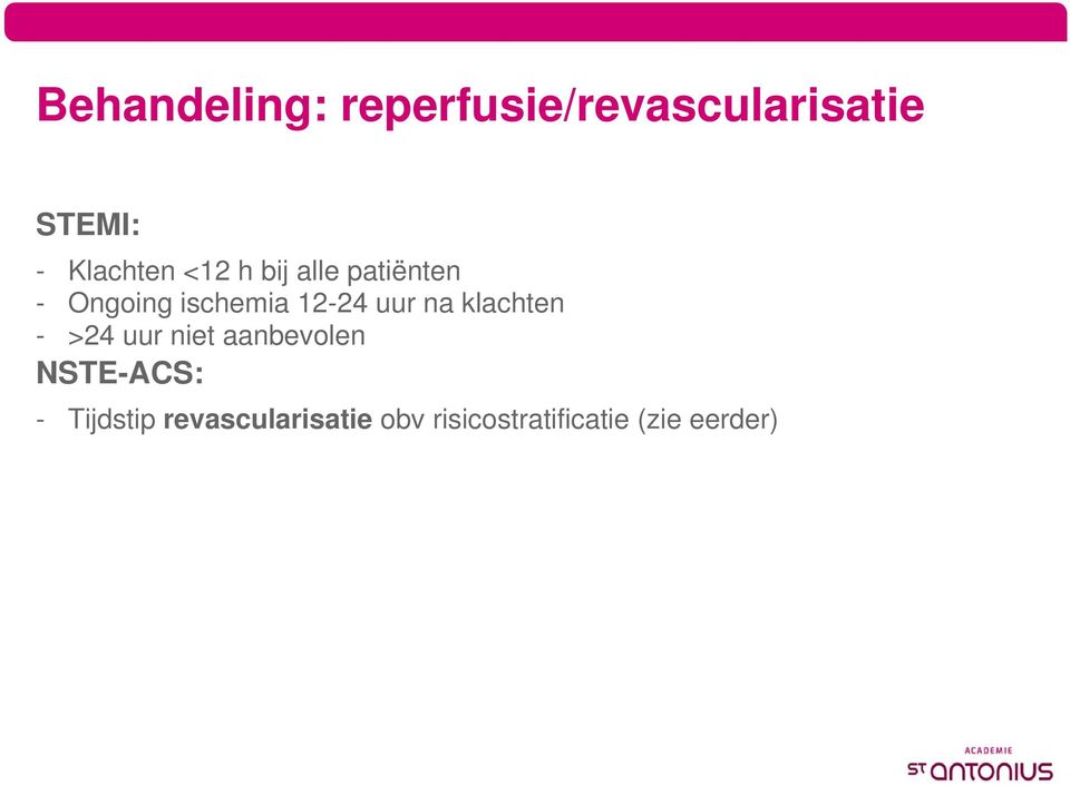 12-24 uur na klachten - >24 uur niet aanbevolen