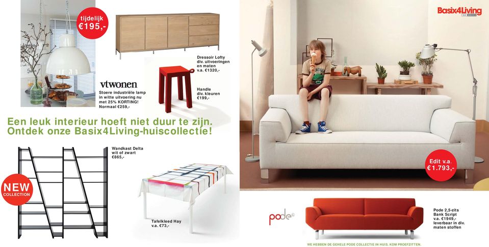 kleuren 199,- Een leuk interieur hoeft niet duur te zijn. Ontdek onze Basix4Living-huiscollectie!