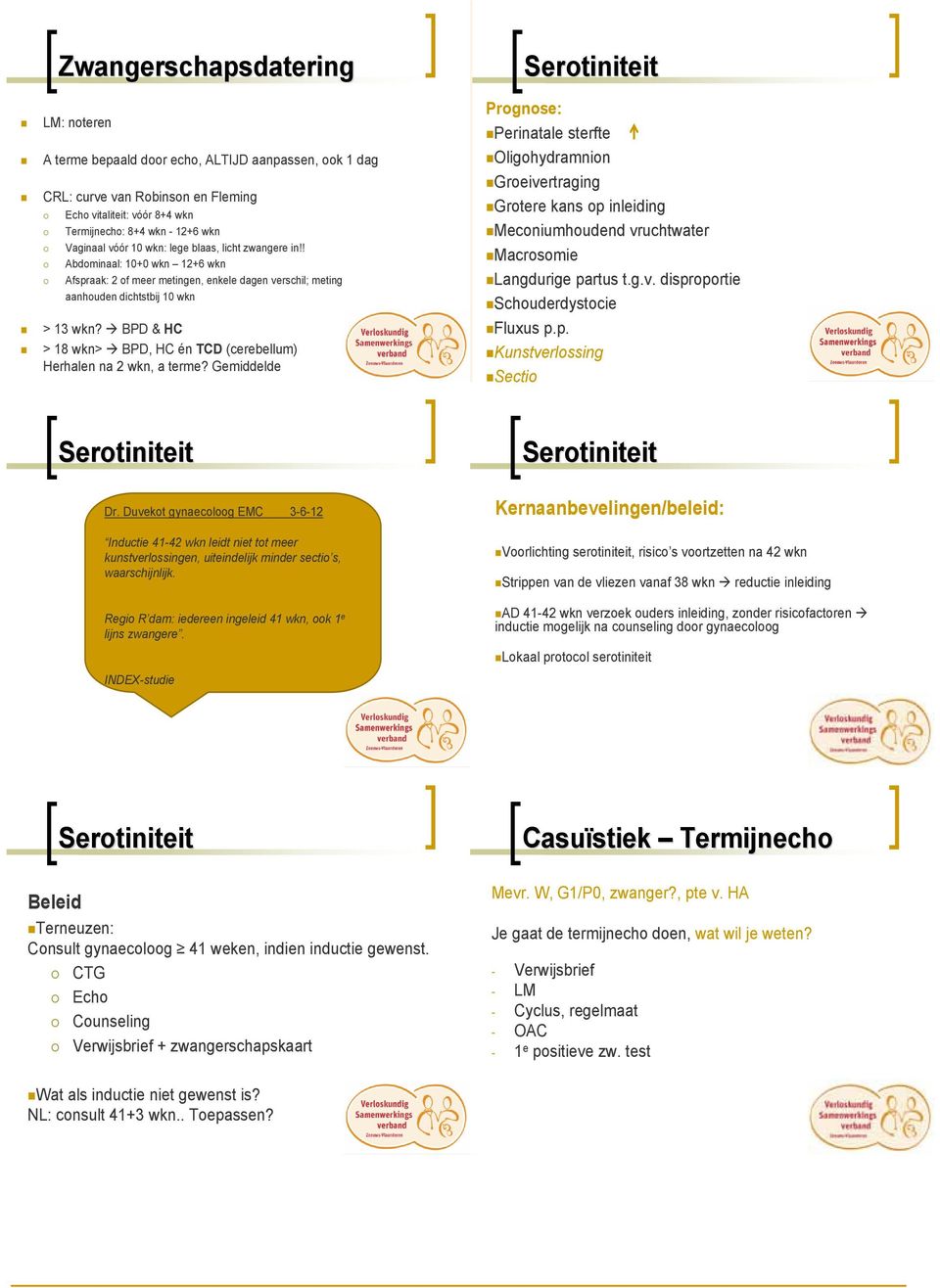 BPD & HC > 18 wkn> BPD, HC én TCD (cerebellum) Herhalen na 2 wkn, a terme?