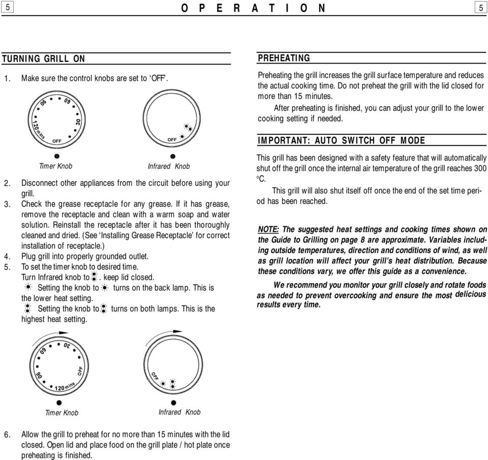 After preheating is finished, you can adjust your grill to the lower cooking setting if needed. 120 5.