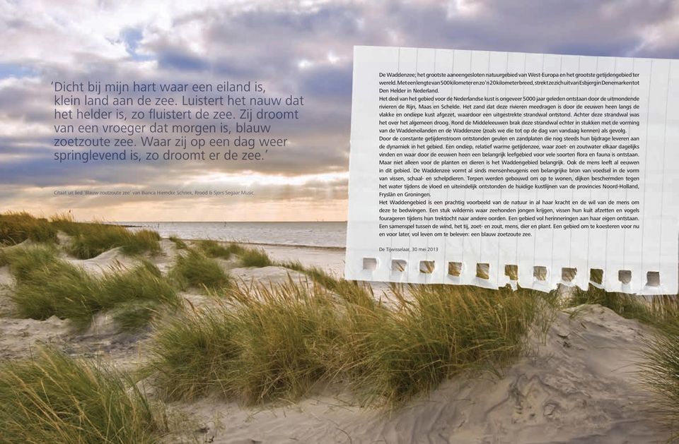 De Waddenzee; het grootste aaneengesloten natuurgebied van West-Europa en het grootste getijdengebied ter wereld.