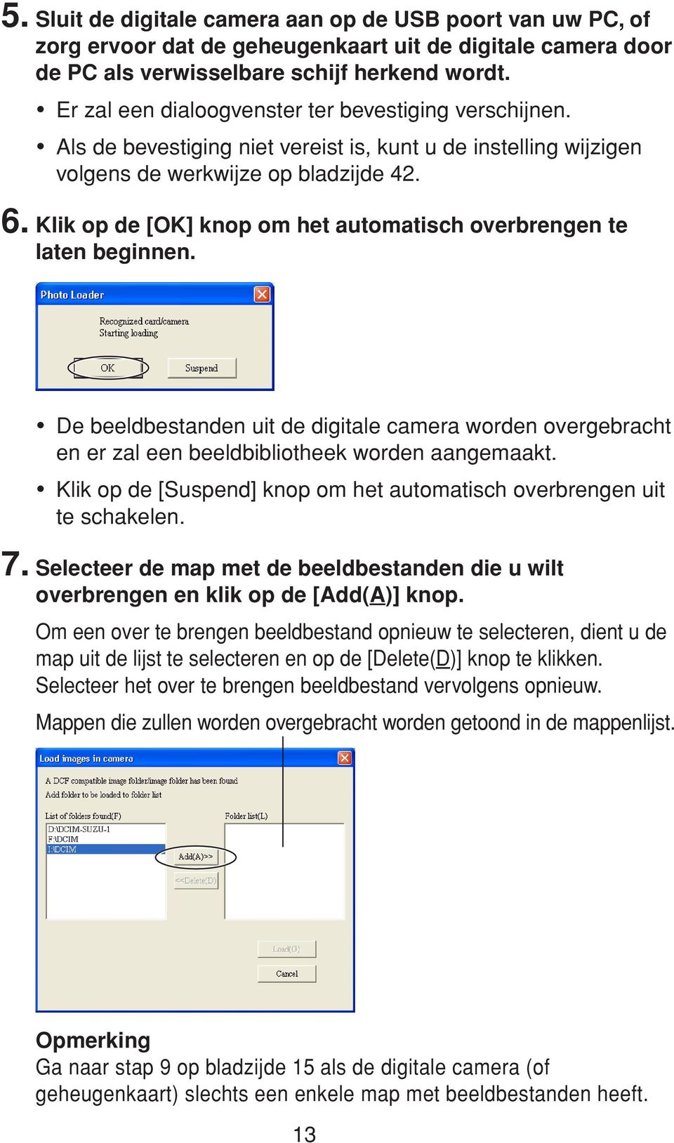 Klik op de [OK] knop om het automatisch overbrengen te laten beginnen. De beeldbestanden uit de digitale camera worden overgebracht en er zal een beeldbibliotheek worden aangemaakt.