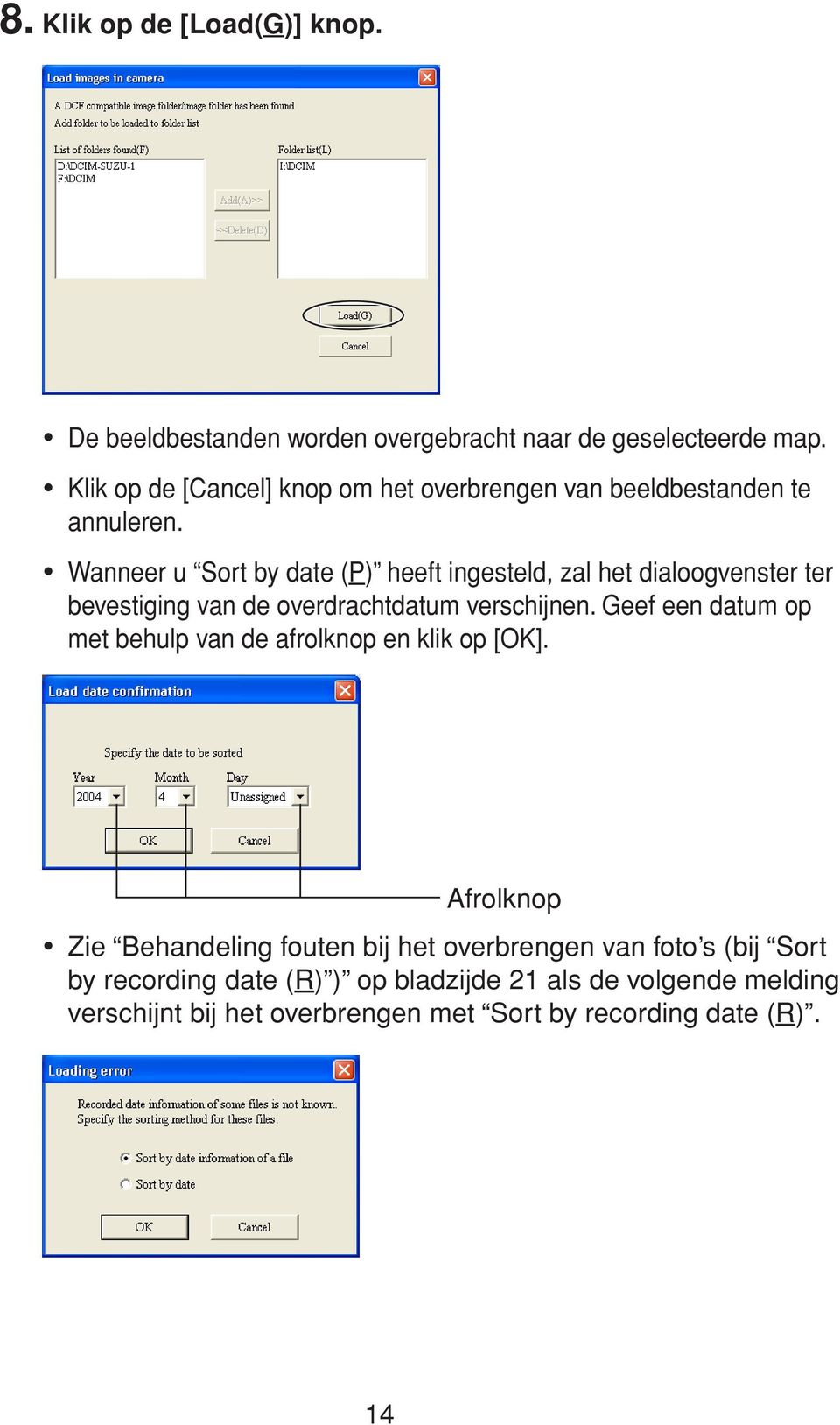 Wanneer u Sort by date (P) heeft ingesteld, zal het dialoogvenster ter bevestiging van de overdrachtdatum verschijnen.