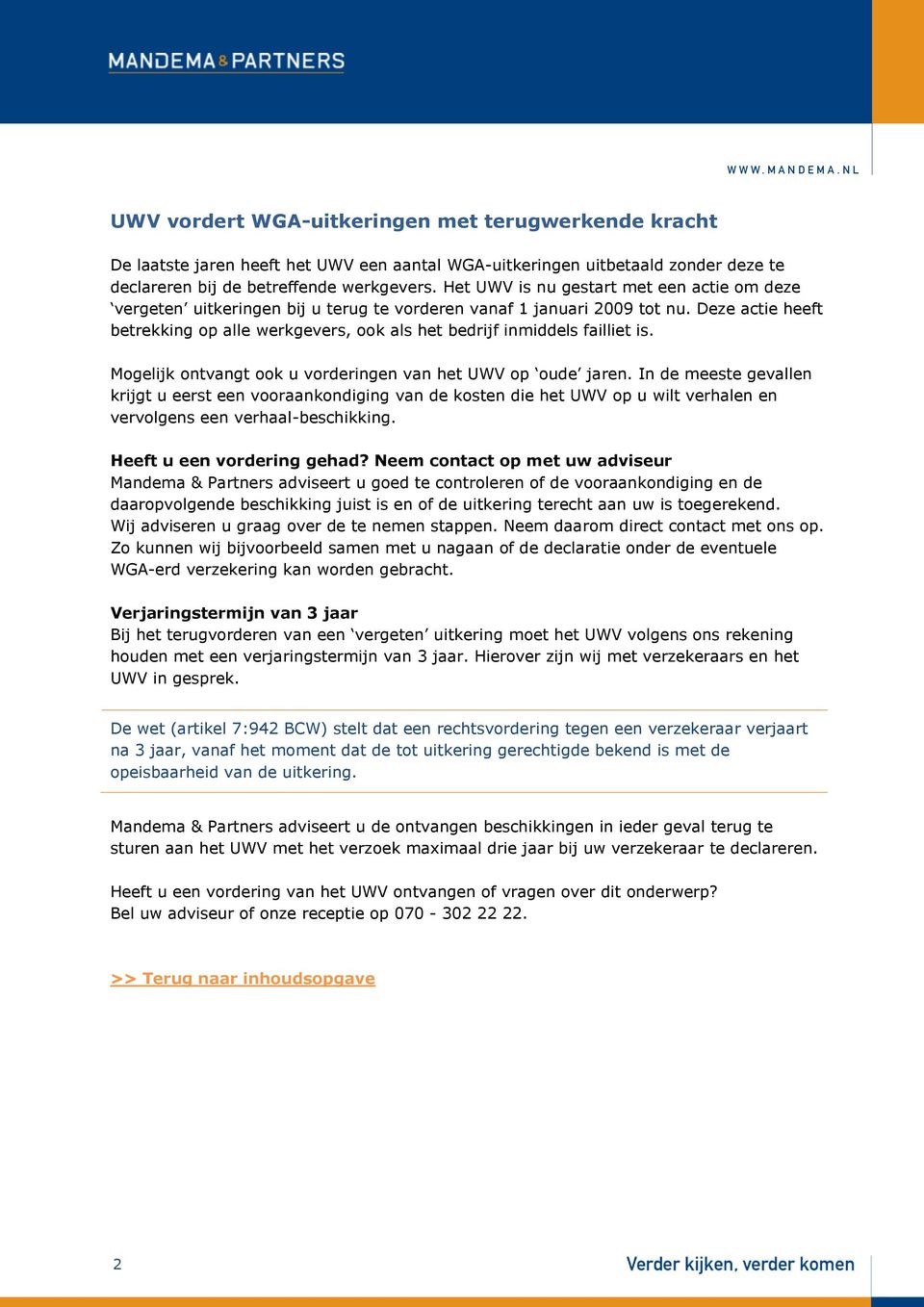 Deze actie heeft betrekking op alle werkgevers, ook als het bedrijf inmiddels failliet is. Mogelijk ontvangt ook u vorderingen van het UWV op oude jaren.