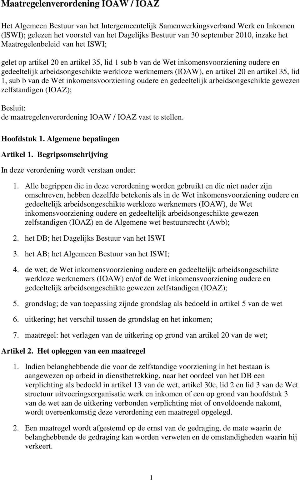 artikel 20 en artikel 35, lid 1, sub b van de Wet inkomensvoorziening oudere en gedeeltelijk arbeidsongeschikte gewezen zelfstandigen (IOAZ); Besluit: de maatregelenverordening IOAW / IOAZ vast te