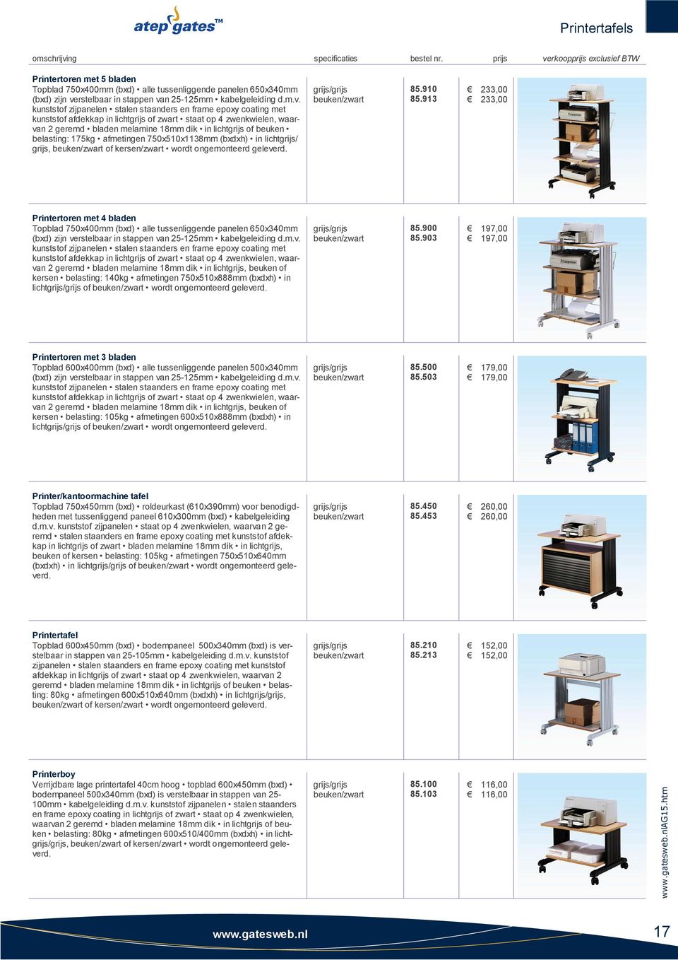 rkoopprijs exclusief BTW Printertoren met 5 bladen Topblad 750x400mm (bxd) alle tussenliggende panelen 650x340mm (bxd) zijn ve
