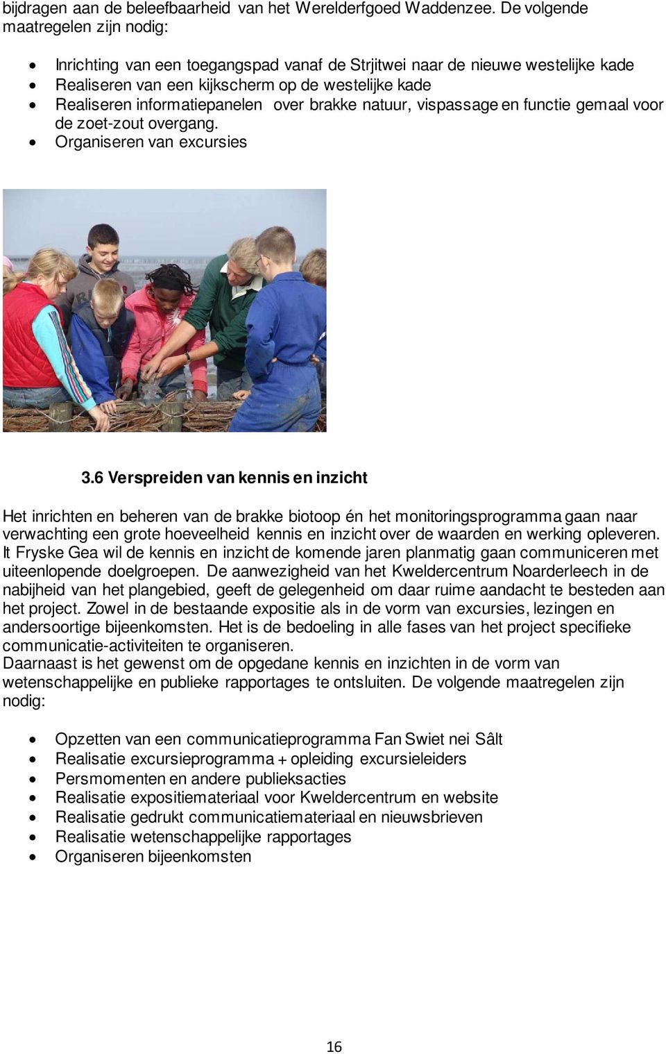 over brakke natuur, vispassage en functie gemaal voor de zoet-zout overgang. Organiseren van excursies 3.