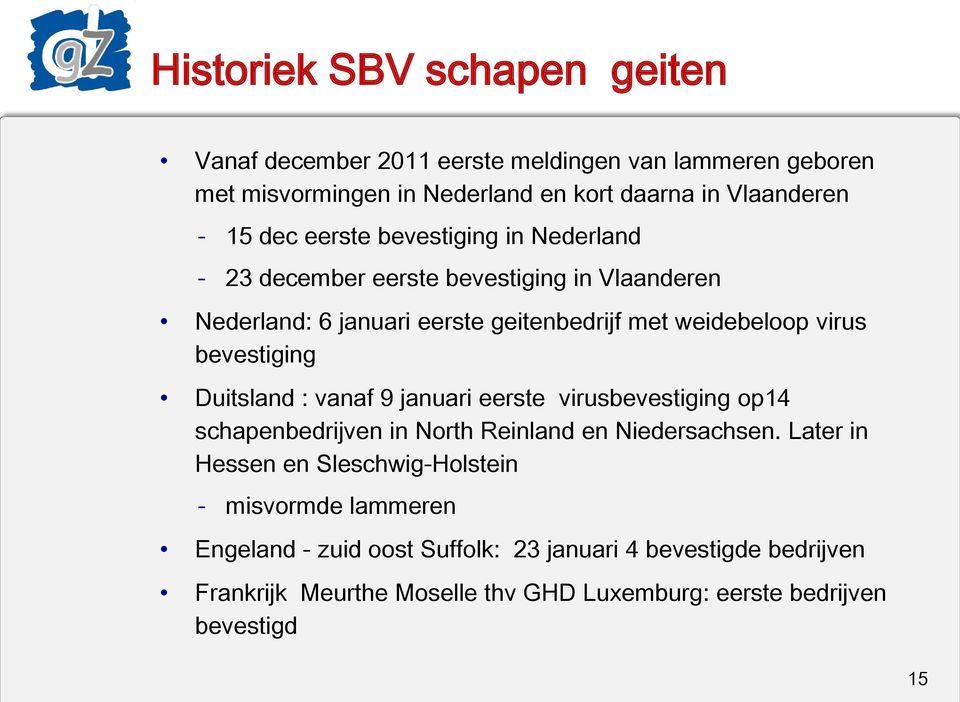 Duitsland : vanaf 9 januari eerste virusbevestiging op14 schapenbedrijven in North Reinland en Niedersachsen.