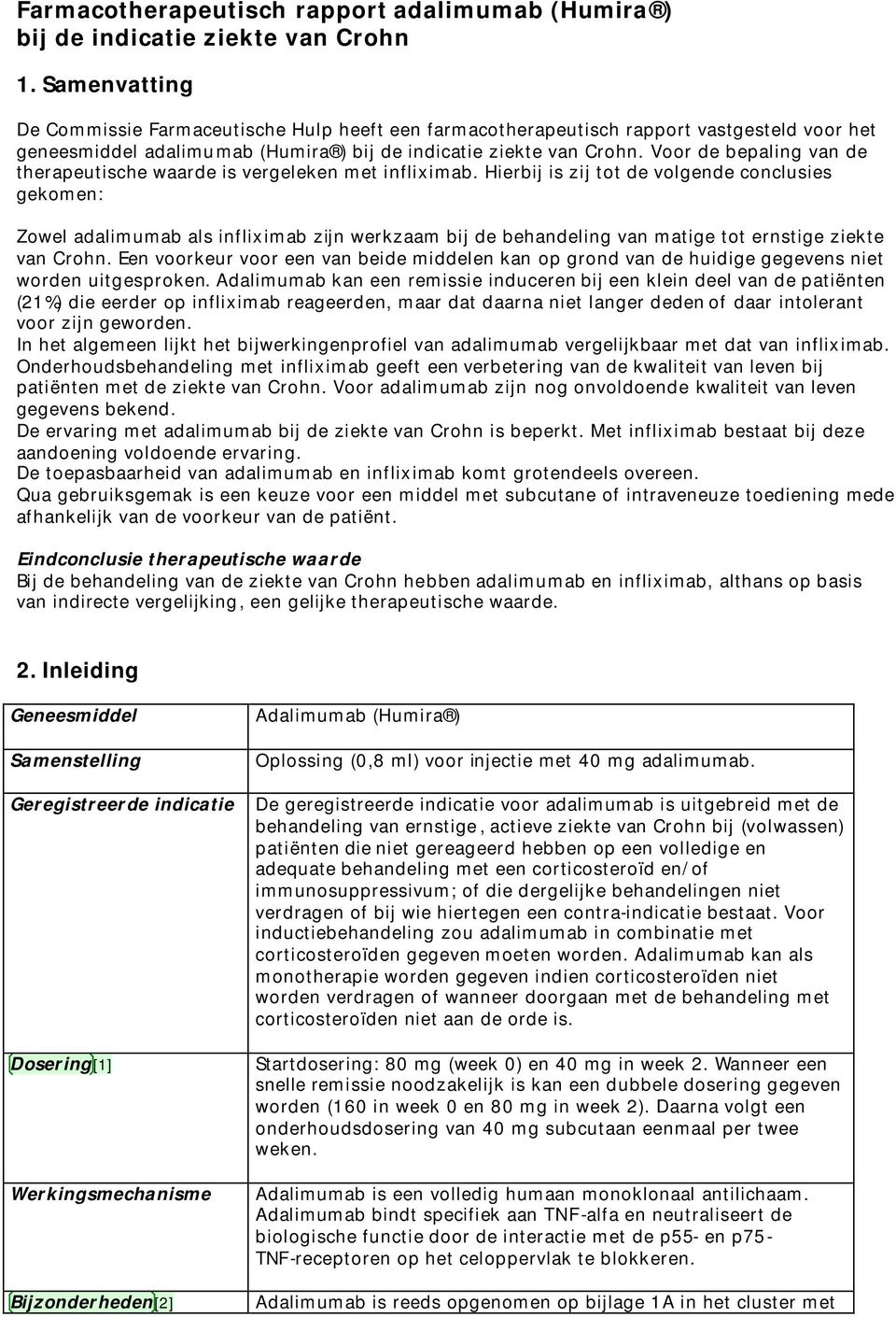 Voor de bepaling van de therapeutische waarde is vergeleken met infliximab.